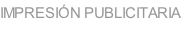 IMPRESIÓN PUBLICITARIA